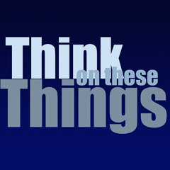 THINK ON THESE THINGS SUN JUL 06 2025