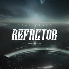 Sean Crazz - Refactor 2023 (Mixed Set)