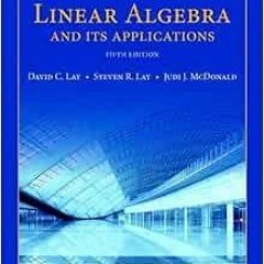 [Get] EPUB KINDLE PDF EBOOK Linear Algebra and Its Applications by David Lay,Steven Lay,Judi McDonal
