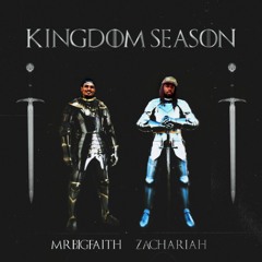 Kingdom Season - Zachariah x MrBigFaith