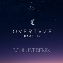 Raatein - Overtvke (Soulust Remix)