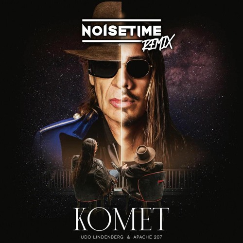Stream Udo Lindenberg x Apache 207 - Komet (NOISETIME Remix) by NOISETIME