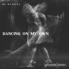 Dancing On My Own (Elemental Sounds)