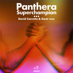 INCOMING : Panthera - Superchampion (David Carretta Remix) #Mélopée