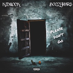 PLEASE DONT GO (ft. BOOZYMARS)