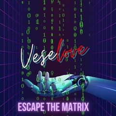 Veselove - Escape The Matrix