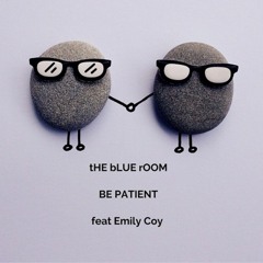 Be Patient - feat Emily Coy