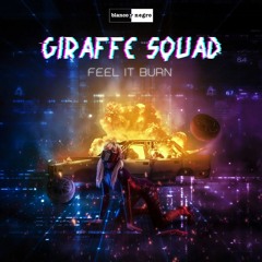 Giraffe Squad - Feel It Burn / Geff Borg Remix