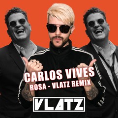 Carlos Vives - Rosa - Vlatz Remix
