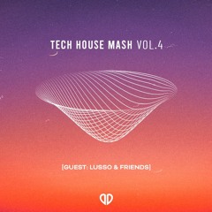 TECH HOUSE MASH VOL.4 [GUEST: LUSSO & FRIENDS] + BONUS