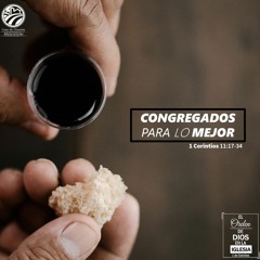 19 | David Guevara | Congregados Para Lo Mejor | 1 Corintios 11:17-34 | 11/06/2020