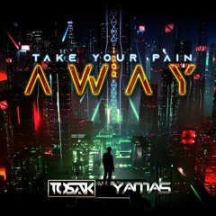 TOSAK & YAMAS - Take Your Pain Away (Extended Mix)
