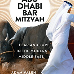 [Read] EPUB 📝 The Abu Dhabi Bar Mitzvah: Fear and Love in the Modern Middle East by