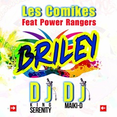 BRILEY - Les Comikes Ft Dj Maiki - D & Power Rangers X Dj King Serenity