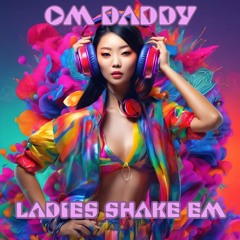 Ladies Shake Em (DADDY COLA Edit)