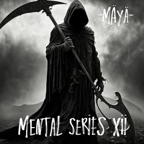 MÄYÄ @ MENTAL SERIES - XII