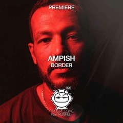 PREMIERE: AMPISH - Border (Original Mix) [Eklektisch]