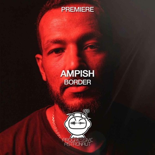 PREMIERE: AMPISH - Border (Original Mix) [Eklektisch]