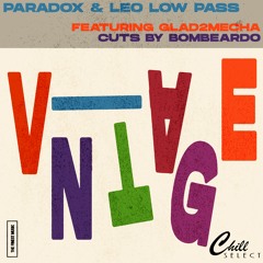 Paradox & Leo Low Pass - Vintage (feat. Glad2Mecha & Bombeardo)