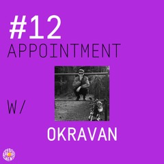 #12 APPOINTMENT W/ OKRAVAN