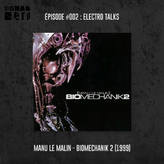 Signal Zero - Épisode #002 - Electro Talks - DJ set : Manu Le Malin - Biomechanik 2 (1999)