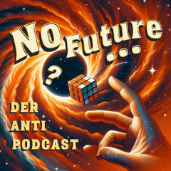 No Future - Der Anti Podcast - EP 1