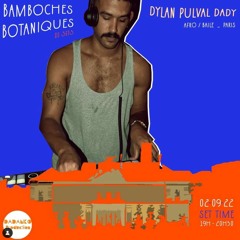 DYLAN PULVAL DADY   DJ Set @ Les Bamboches Botaniques 02 - 09 - 22