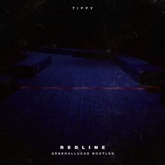 tippy - REDLINE (GeneralLucas Bootleg)