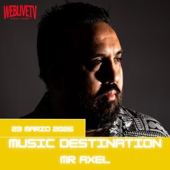 Music Destination, Mr Axel - 23 marzo 2026