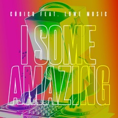 Feat. LOWE - I SOME AMAZING