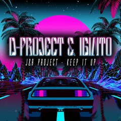D Project - Ignito  - J and R Project -  Keep It Up Rmx (Free Download)