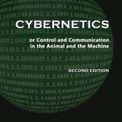 DOWNLOAD KINDLE 💗 Cybernetics, Second Edition: or Control and Communication in the A