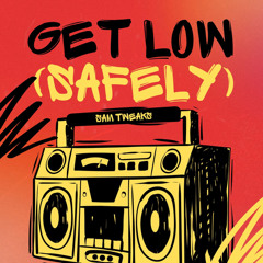 Get Low (Safely)