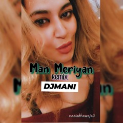 Man Meriyan / Koi Ishaq Nu Rab Akhay | Remix | DJMani#DeathDrop#