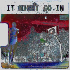 it might go in (Shooters Shoot)