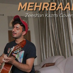 Mehrbaani | Jubin Nautiyal | Zeeshan Kazmi Covers