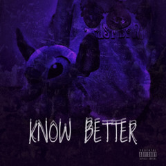 KNOW BETTER (prod. YAYSTER88)