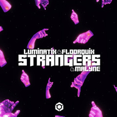 Luminatix, FloorQuix & Malyne - Strangers