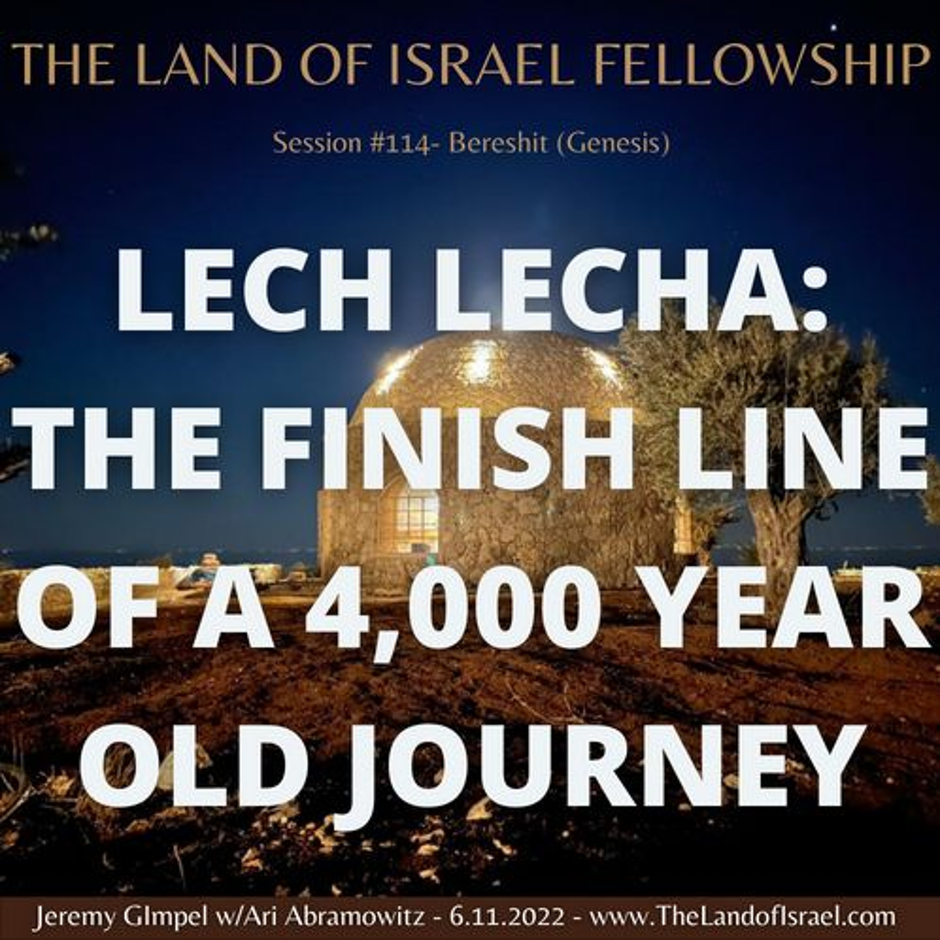 Lech Lecha: The Finish Line of a 4,000 Year Old Journey: The Land of Israel Fellowship
