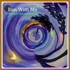 Run With Me (Remastered) - A MyrmahEnigmaniferaCurry