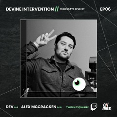 Devine Intervention - EP06 - 20210722 - ft. Alex McCracken