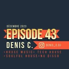 DENIS C - Episode #43 - @denis_c.dj - Décembre 2023