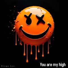 You are my High