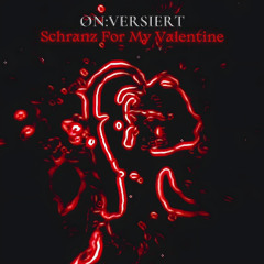 Schranz For My Valentine