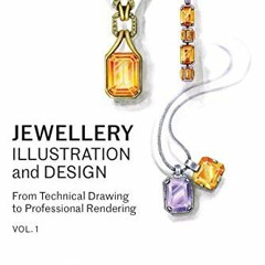 [ACCESS] EBOOK 📖 Jewellery Illustration and Design, vol.1: From Technical Drawing to