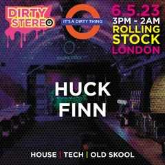 Huck Finn  @ Dirty Stereo Its A Dirty Thing @ Rolling Stock London 6th May 2023