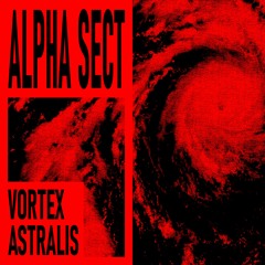 Alpha Sect - Vortex Astralis