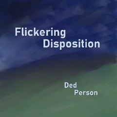 Flickering Disposition