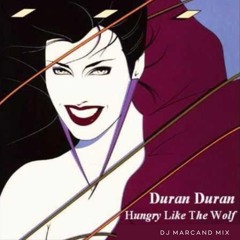 Duran Duran - Hungry like the wolf (DJ Marcand Mix)