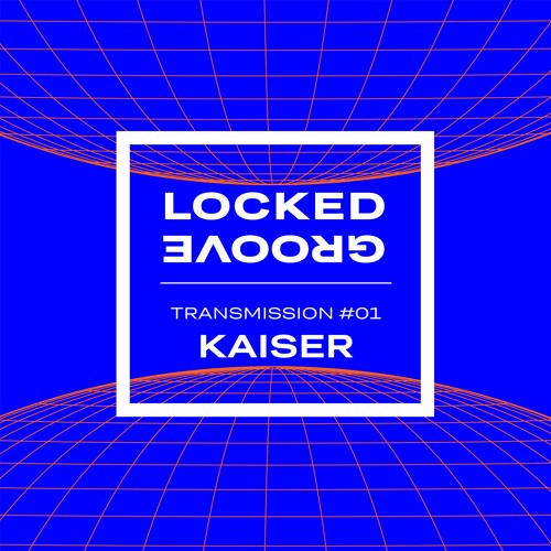 Locked Groove Transmission #01: Kaiser